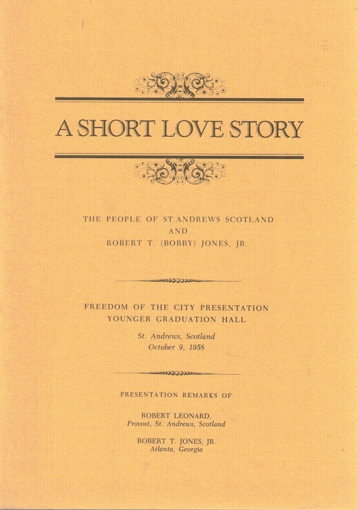A Short Love Story: The People of St. Andrews Scotland and Robert T. (Bobby) Jones, Jr. Robert Leonard, Robert T.