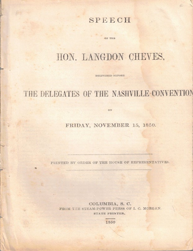 Item #72374 Speech of the Hon. Langdon Cheves, delivered Before the Delegates of the Nashville Convention on Friday, November 15, 1850. Langdon Cheves.