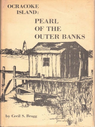 Item #72383 Ocracoke Island: Pearl of the Outer Banks. Cecil S. Bragg