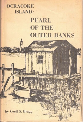 Item #72383 Ocracoke Island: Pearl of the Outer Banks. Cecil S. Bragg