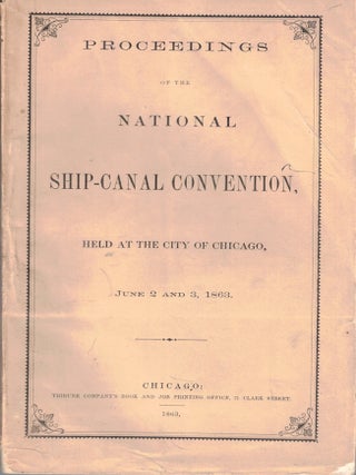 Item #72401 Proceedings of the National Ship Canal Convention, Held at the City of Chicago, June...