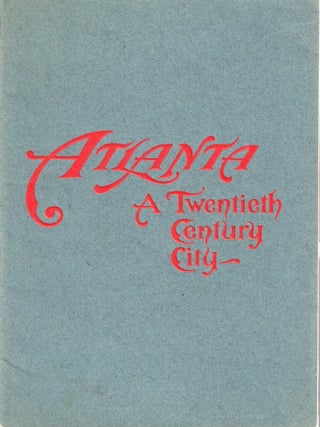 Item #72696 Atlanta: A Twentieth-Century City. Atlanta Chamber of Commerce