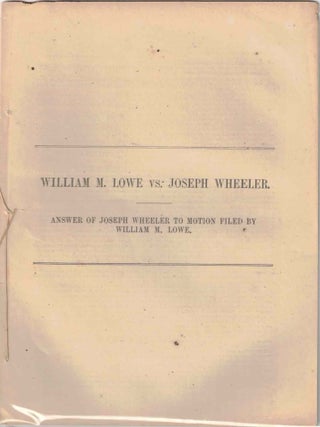 Item #72705 William M. Lowe vs: Joseph Wheeler. Answer of Joseph Wheeler to Motion Filed by...