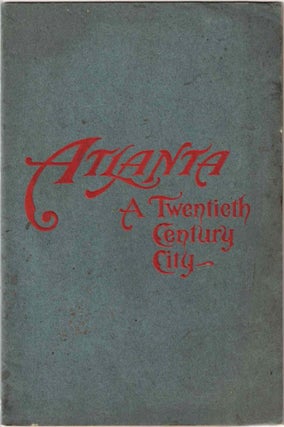 Item #72724 Atlanta A Twentieth-Century City. Atlanta Chamber of Commerce