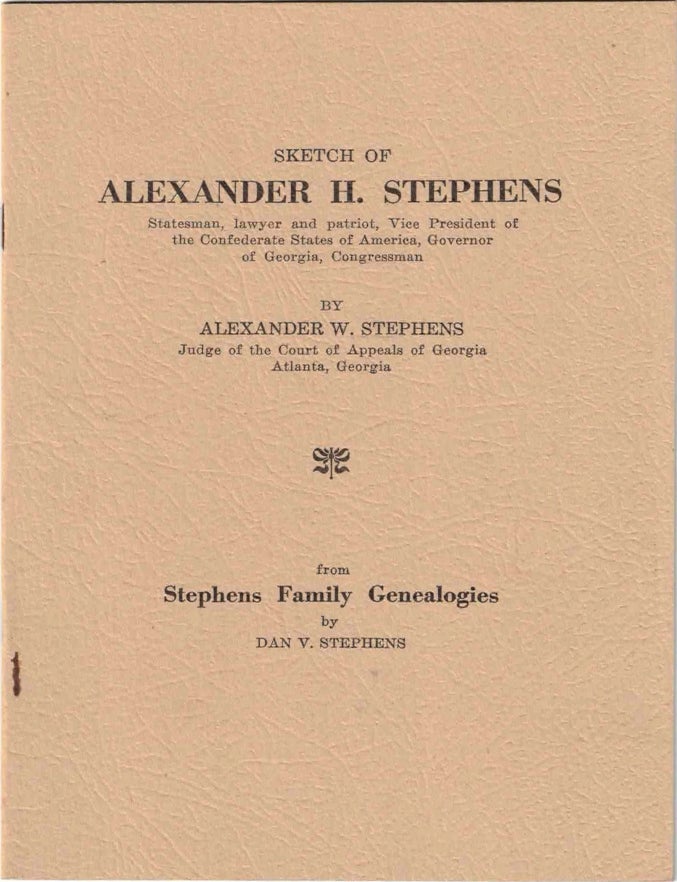 Item #72777 Sketch of Alexander H. Stephens. Alexander W. Stephens, Dan V. Stephens.