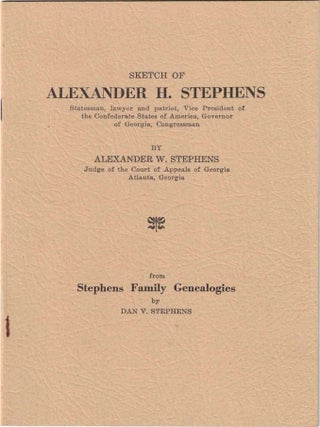 Item #72777 Sketch of Alexander H. Stephens. Alexander W. Stephens, Dan V. Stephens