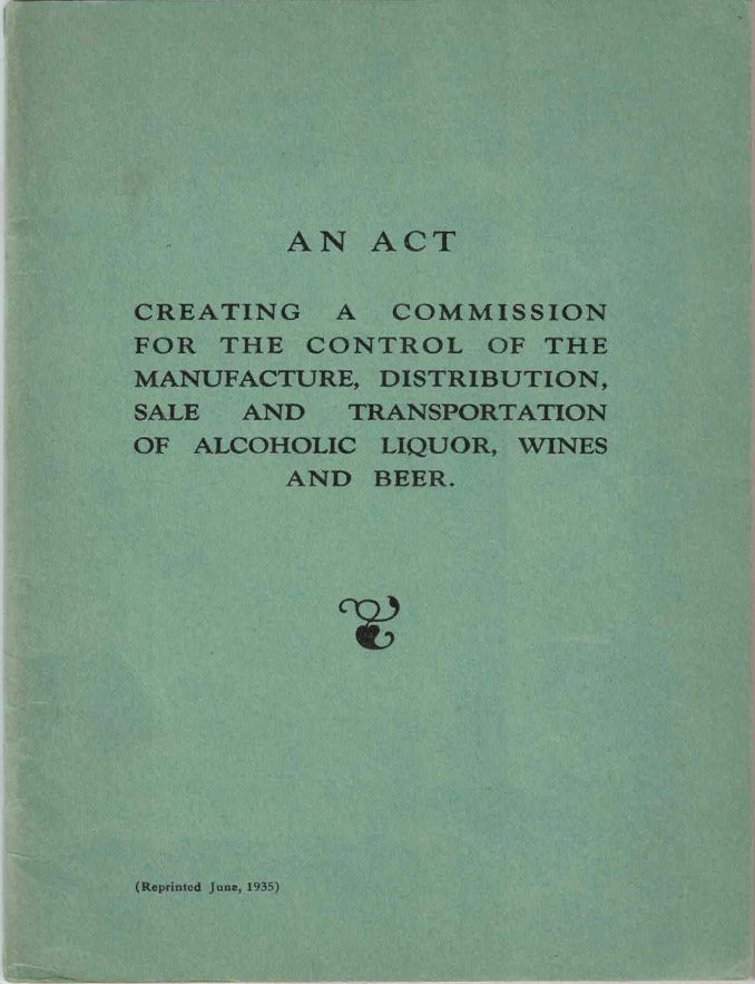 Item #72880 An Act Creating A Commission For the Control of the Manufacture, Distribution, Sale and Transportation of Alcoholic Liquor, Wines and Beer. Martin Dodge.