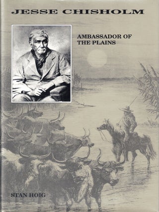 Item #72893 Jesse Chisholm: Ambassador of the Plains. Stan Hoig