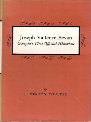 Item #72896 Joseph Vallence Bevan : Georgia's First Historian. E. Merton Coulter