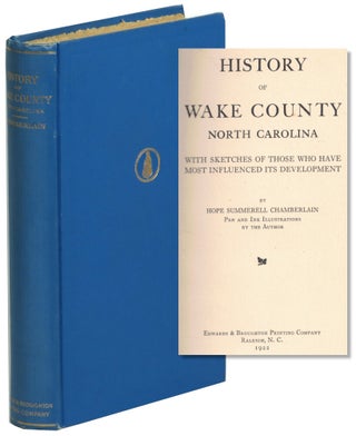 Item #72910 History of Wake County North Carolina: With Sketches of Those Who Have Most...